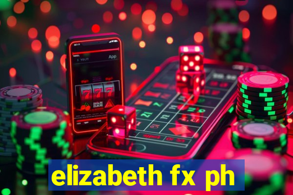 elizabeth fx ph